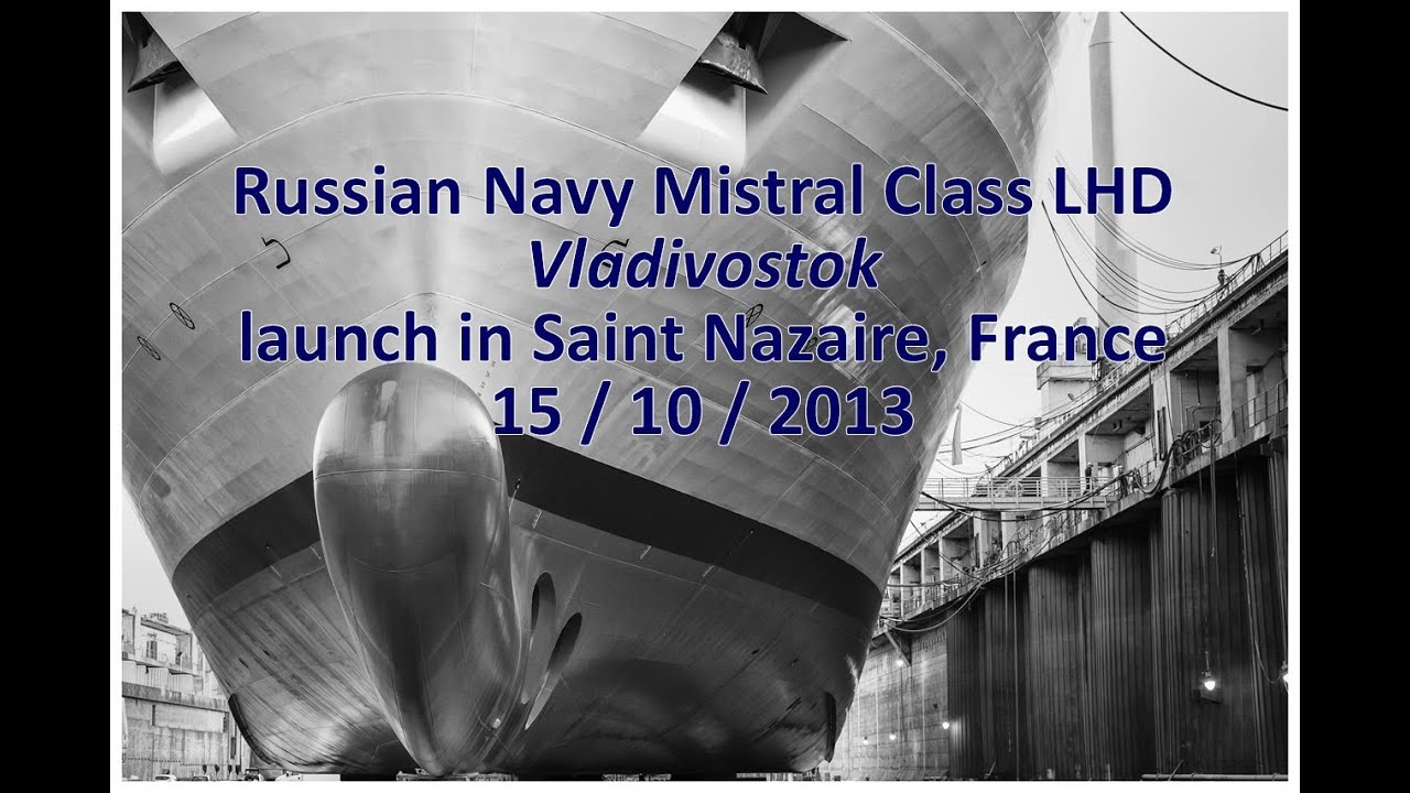 Mistral Class LHD Vladivostok launch DCNS STX Russian Navy Владивосток ВМФ России BPC