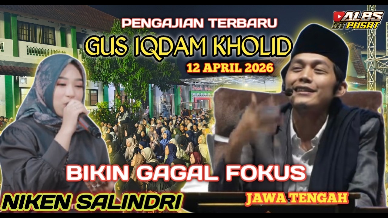 PENGAJIAN GUS IQDAM 12 APRIL 2026 BU NIKEN BIKIN GAGAL FOKUS JAMAAH KENDAL
