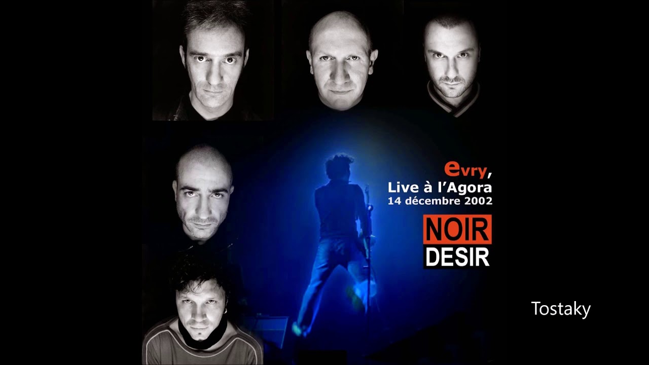2002 - Noir D&eacute;sir &agrave; l'Agora d'Evry -  Tostaky (Version longue)