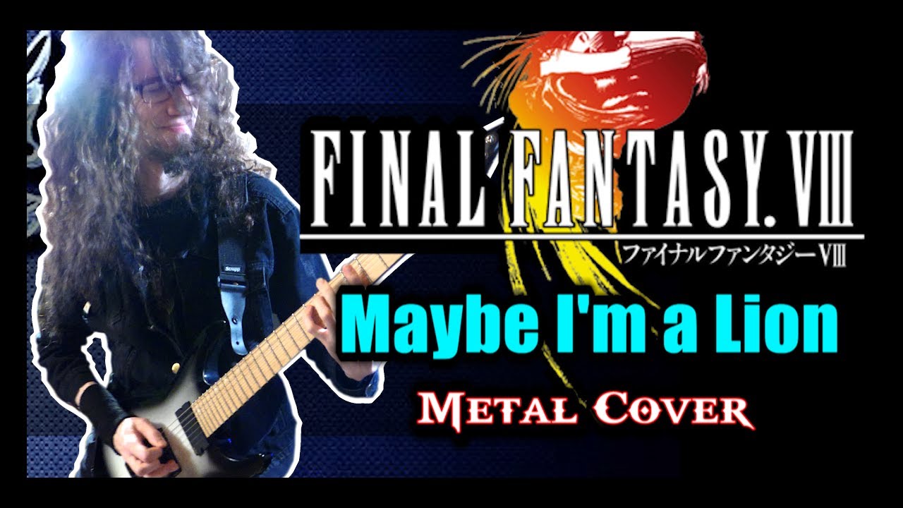 Final Fantasy VIII - Maybe I'm a Lion [METAL COVER]