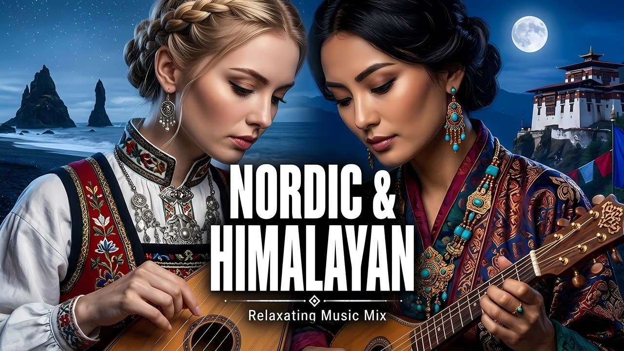 Nordic & Himalayan Fusion Relaxing Music
