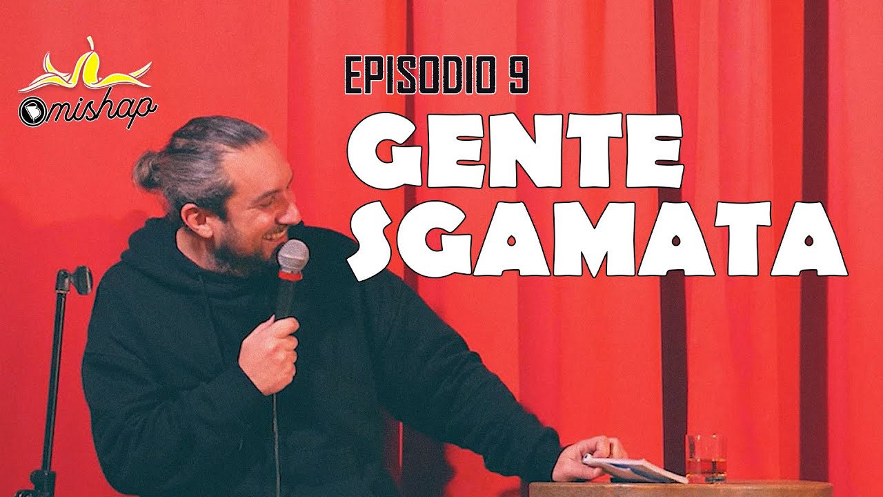 MISHAP #9 GENTE SGAMATA