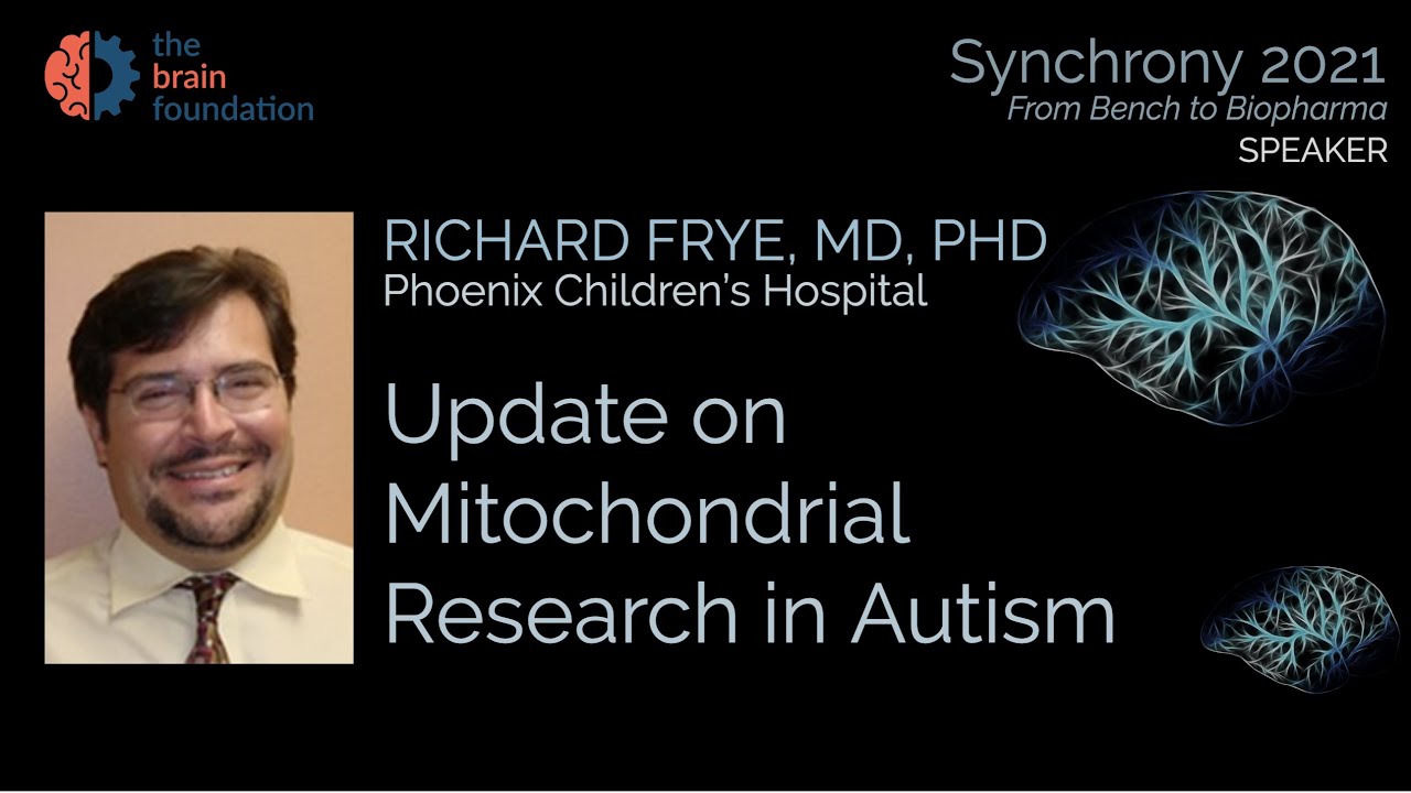 Update on Mitochondrial Research in Autism - Richard Frye, MD @Synchrony 2021