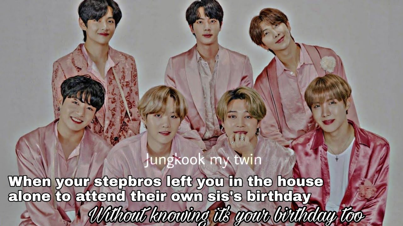 3 When your stepbros left you in the house alone to attend their sis's bday`The truth untold` BTS ff