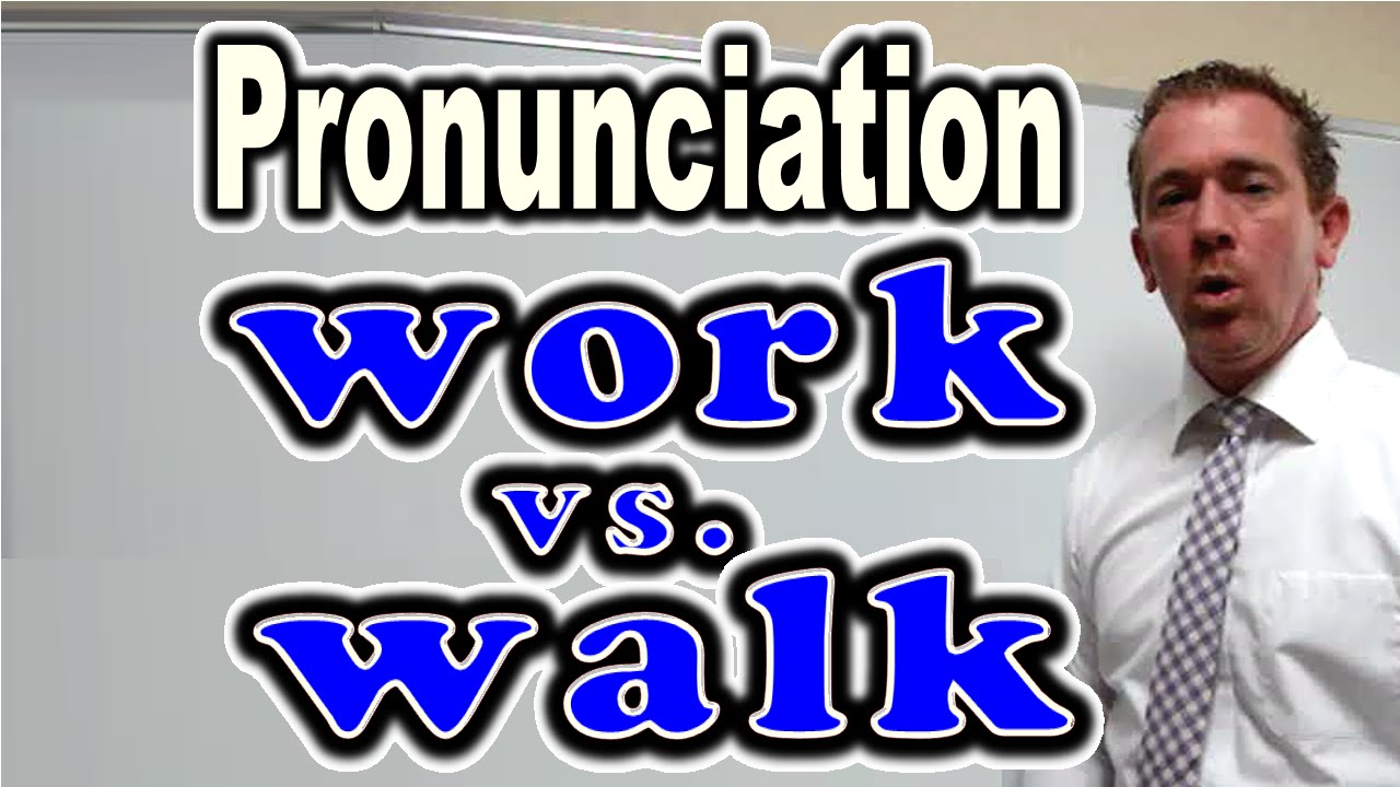 How to Pronounce WORK vs. WALK  [ ForB English Lesson ]