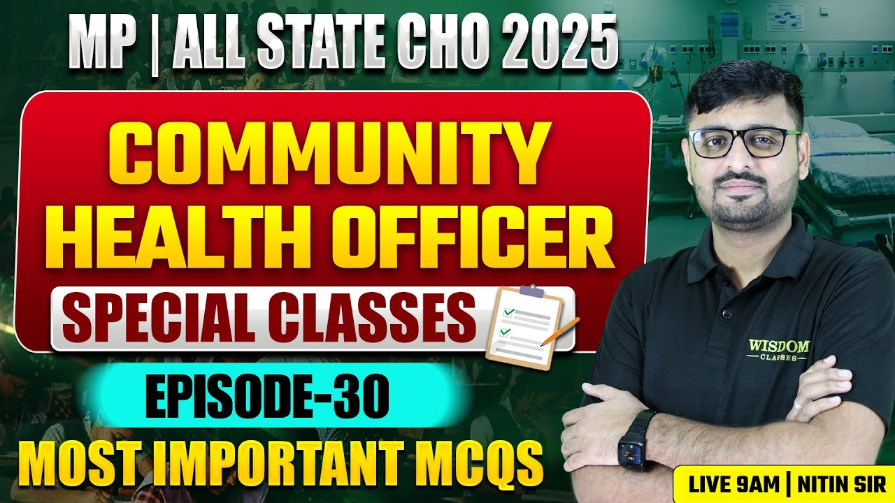 MP | ALL STATE CHO 2025 | COMMUNITY HEALTH OFFICER | SPECIAL CLASSES | EP 30 | NITIN SIR | WISDOM