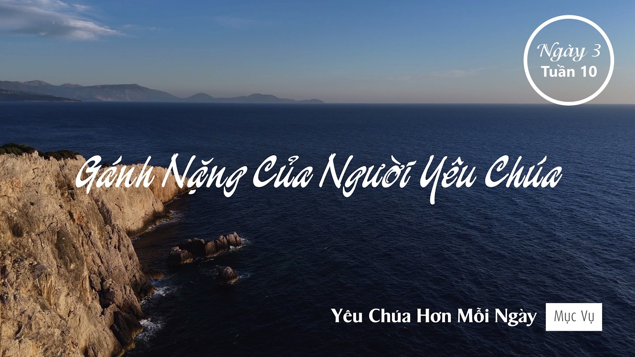 066 | Gánh Nặng Của Người Yêu Chúa | Yêu Chúa Hơn Mỗi Ngày