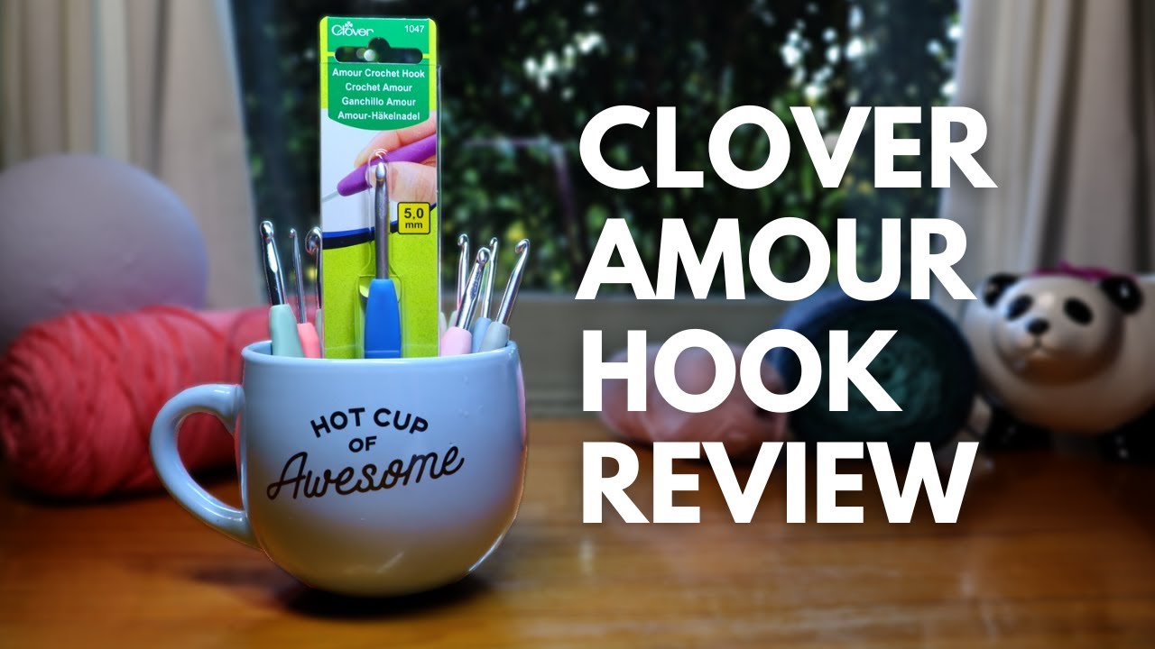 Crochet Hook Review -  CLOVER AMOUR | Are they really that good? 🤔
