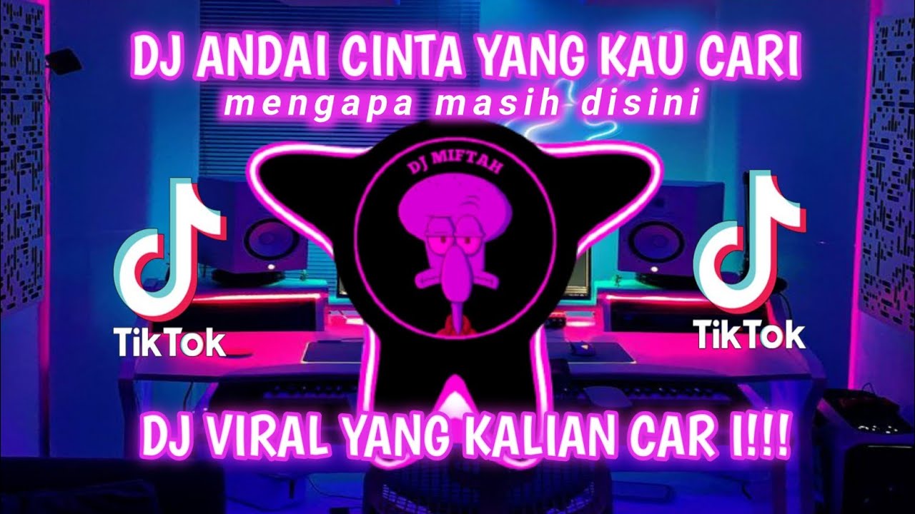 DJ ANDAI CINTA YANG KAU CARI MENGAPA MASIH DI SINI - VIRAL TIKTOK TERBARU 2023 YANG KALIAN CARI !!!