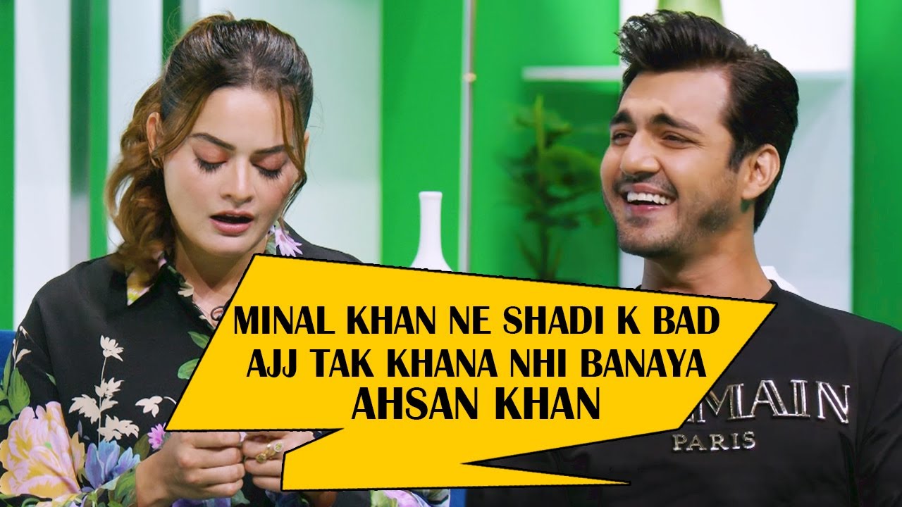 Minal Khan ne Shadi k Bad Ajj tk Khana Nhi banaya Ahsan khan | The Mirza Malik Show