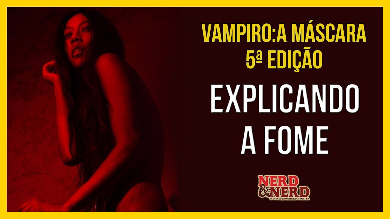 Explicando a fome - RPG Vampiro: A Máscara 5ª edição | Canal Nerd & Nerd