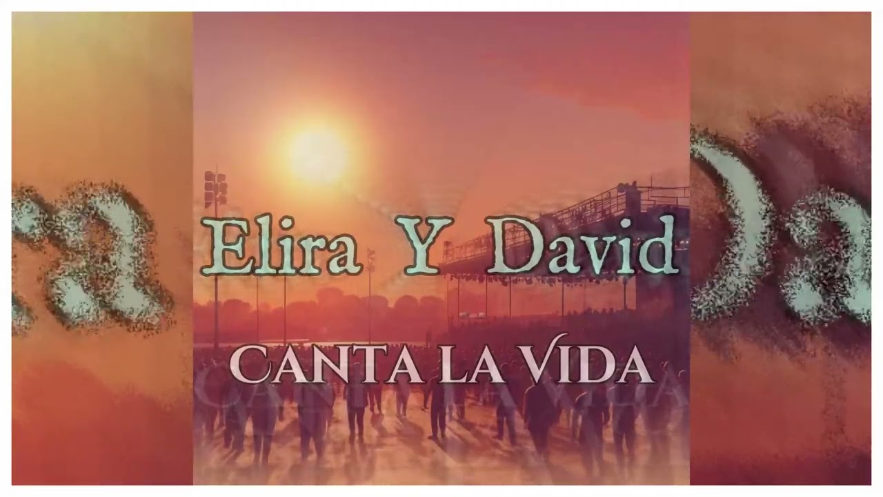 Elira y David-(Canta la Vida)