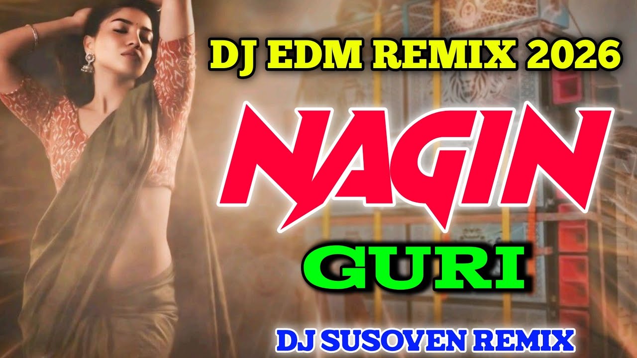 Nagin Guri DJ EDM Susovan Remix | Hard Bass Drop | Dance EDM Mix 2026 