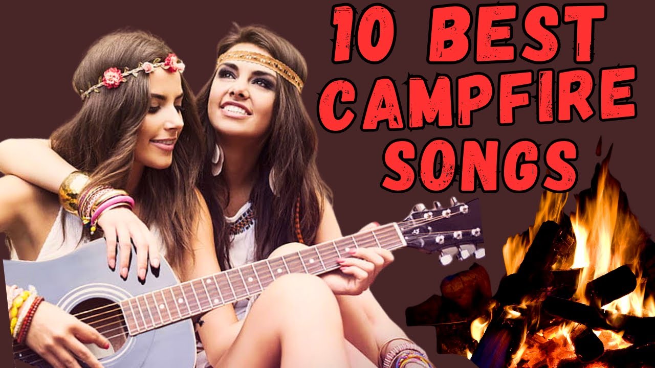 Top 10 Campfire Songs Of All Time