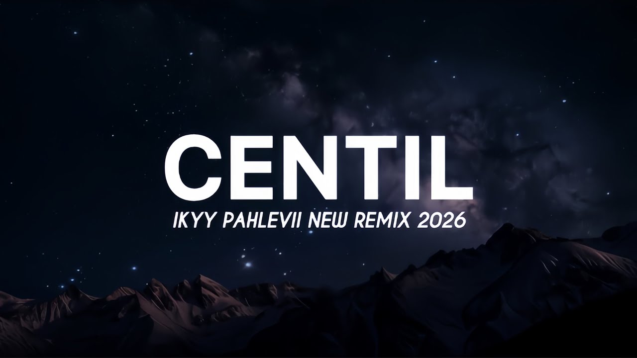 CENTIL - [ Viral TikTok ] - ( Ikyy Pahlevii Remix 2026 )