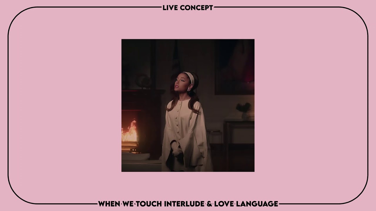 Ariana Grande - when we touch interlude & love language (live concept)