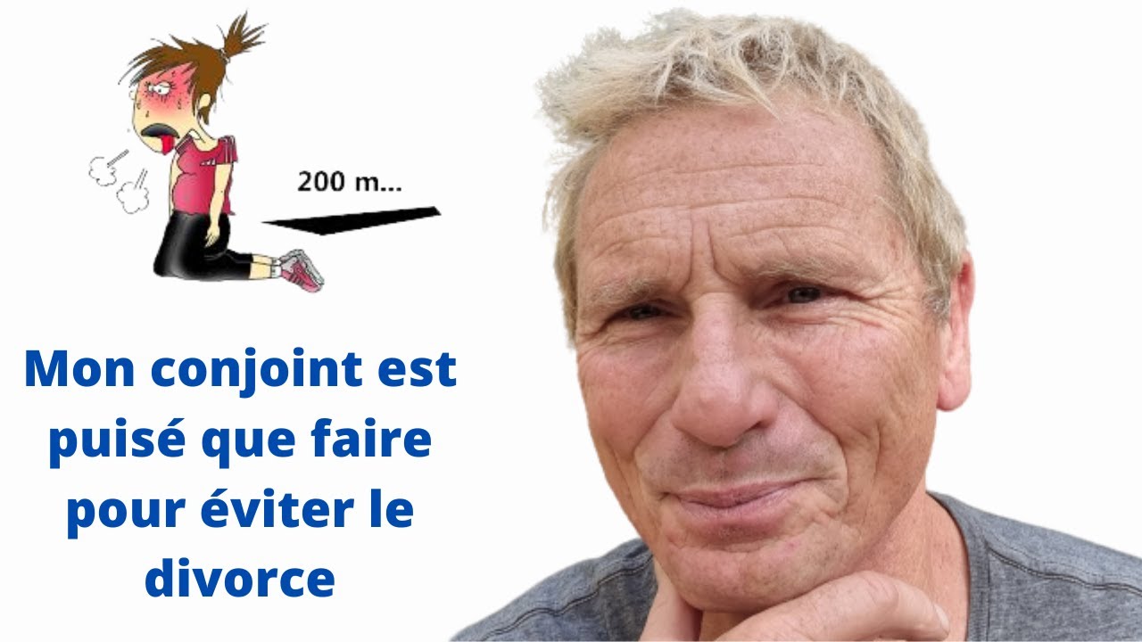 Mon conjoint est épuisé que faire pour éviter le divorce