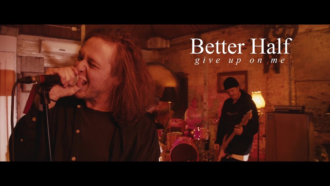 Better Half - Give Up On Me (OFFICIAL MUSIC VIDEO)