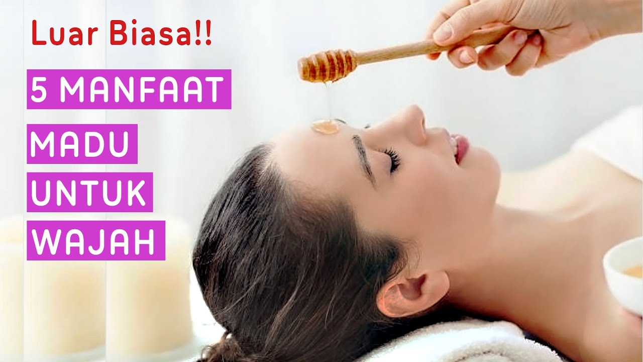 Inilah 5 Manfaat Madu Untuk Wajah