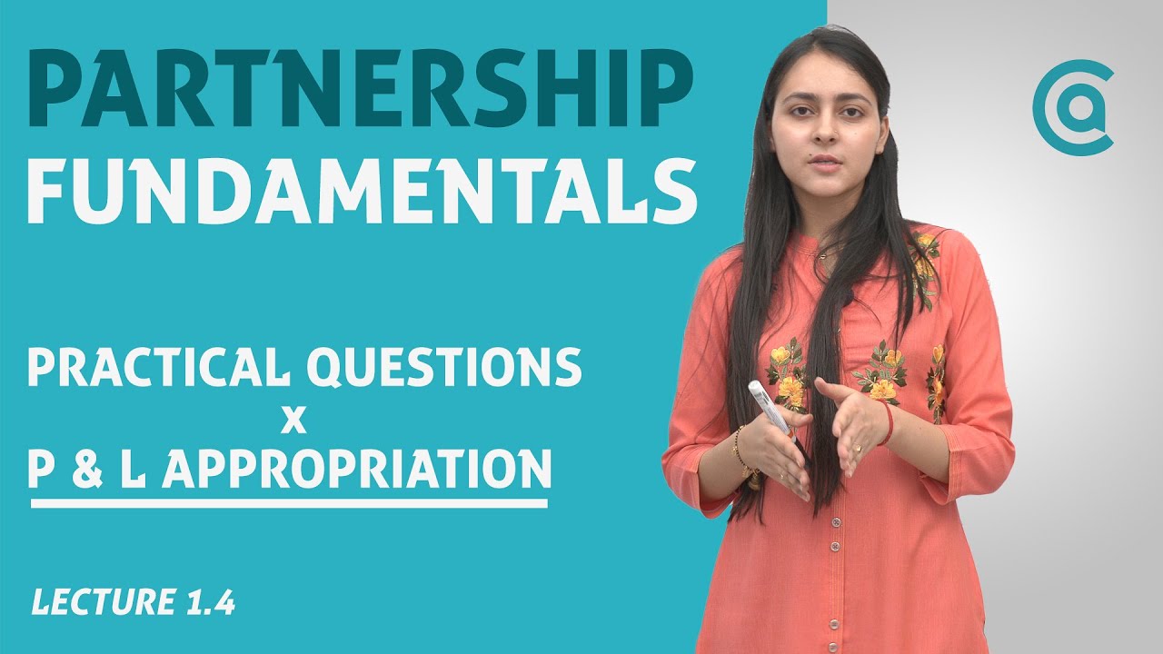 Partnership Fundamentals | Practical Problems P&L Appropriation | Lecture 1.4 | +2 Accounts