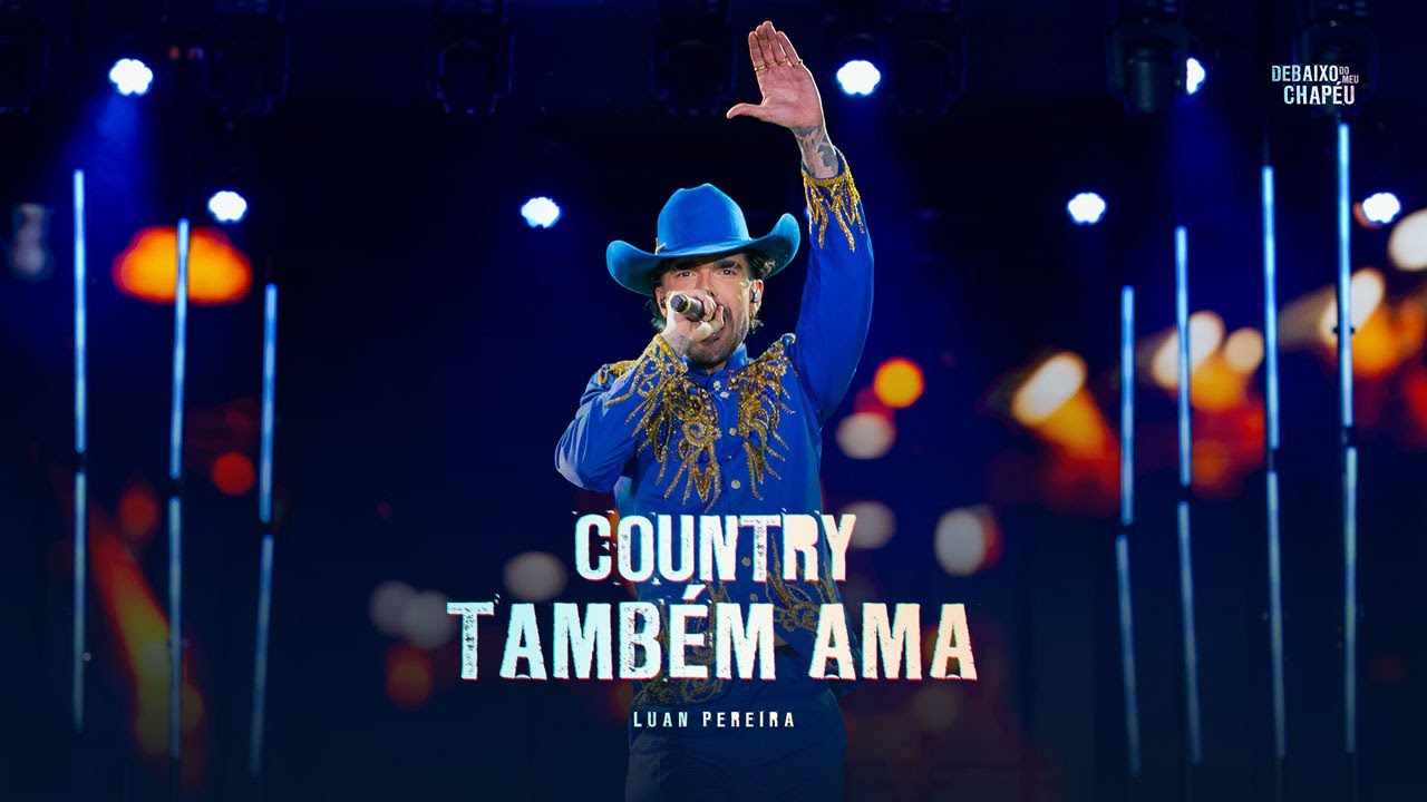 Luan Pereira - COUNTRY TAMB&Eacute;M AMA - (Debaixo do Meu Chap&eacute;u)