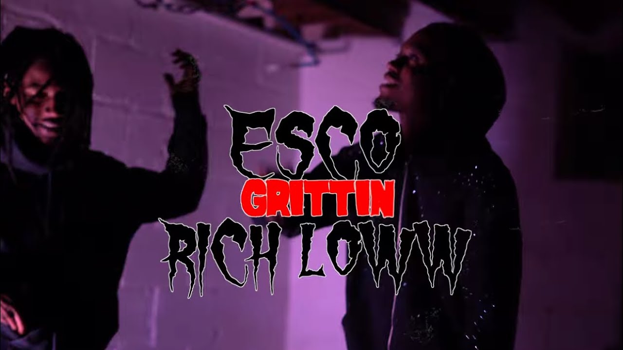 Èsco & Rich Loww - Grittin (Official Video) ShotBy|@GILLACAMPRODUCTION
