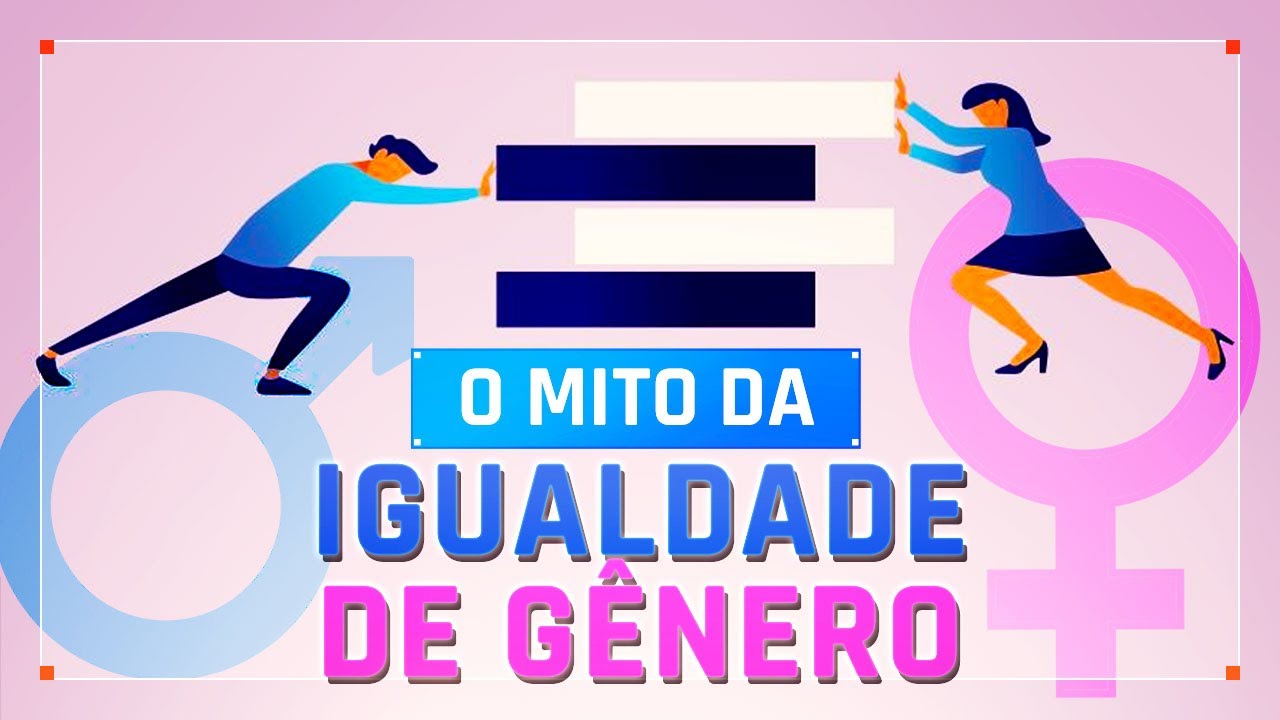 O QUE NÃO TE CONTARAM SOBRE IGUALDADE DE GÊNERO | EXPLICAÇÃO CIENTÍFICA