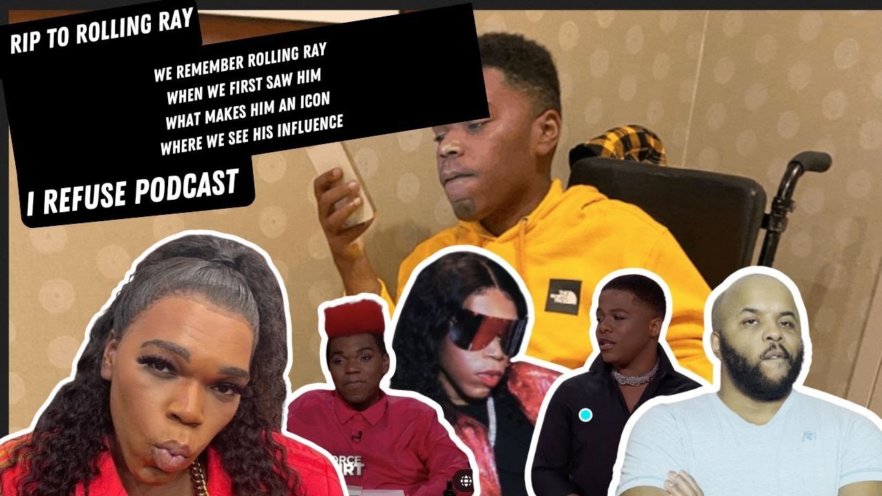 RIP TO ROLLING RAY | I REFUSE PODCAST