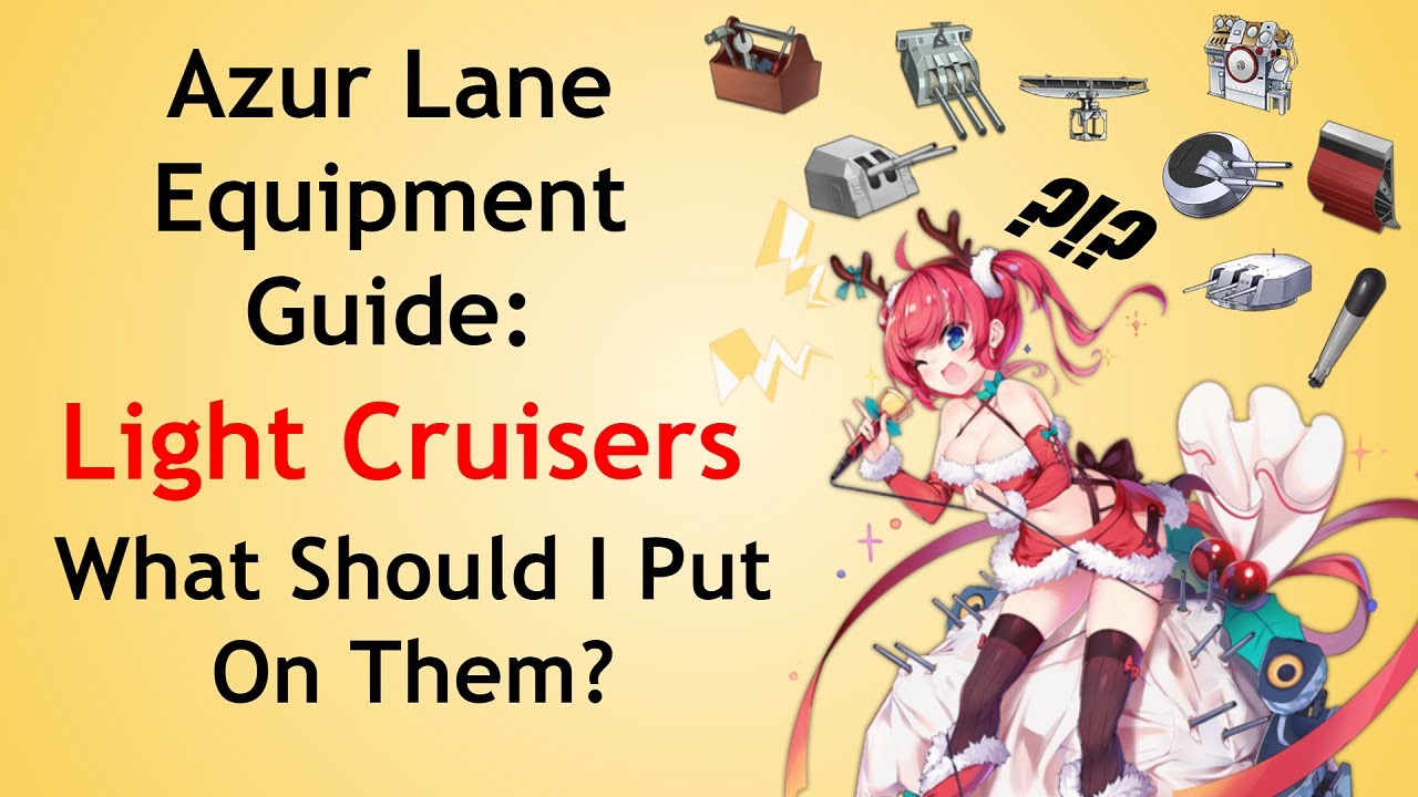 Azur Lane Equipment Guide: Light Cruisers