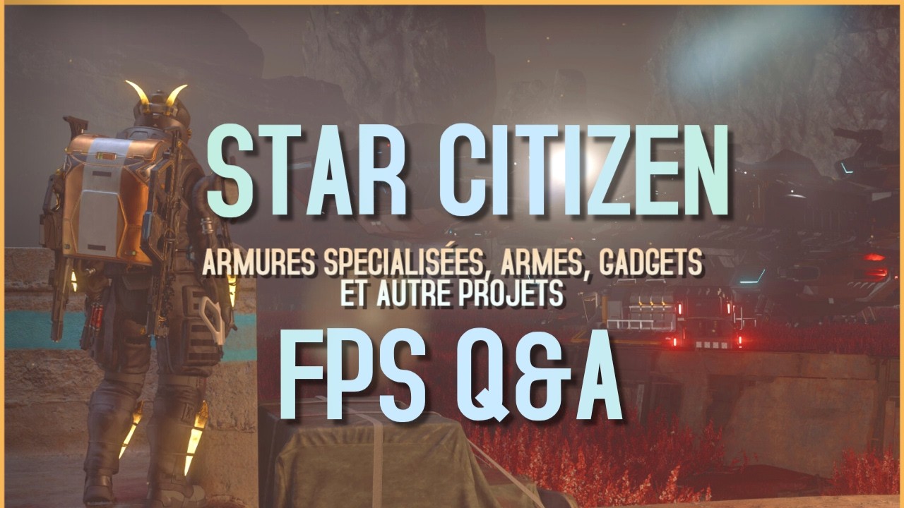Q&A FPS Combat + Nouvelles Armures & Gadgets – Star Citizen