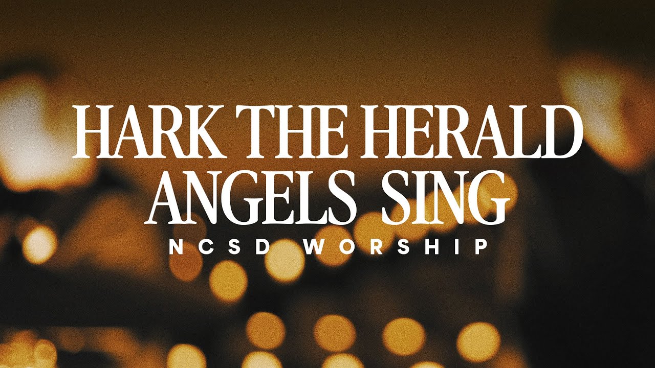 Hark The Herald Angels Sing | NCSD Worship