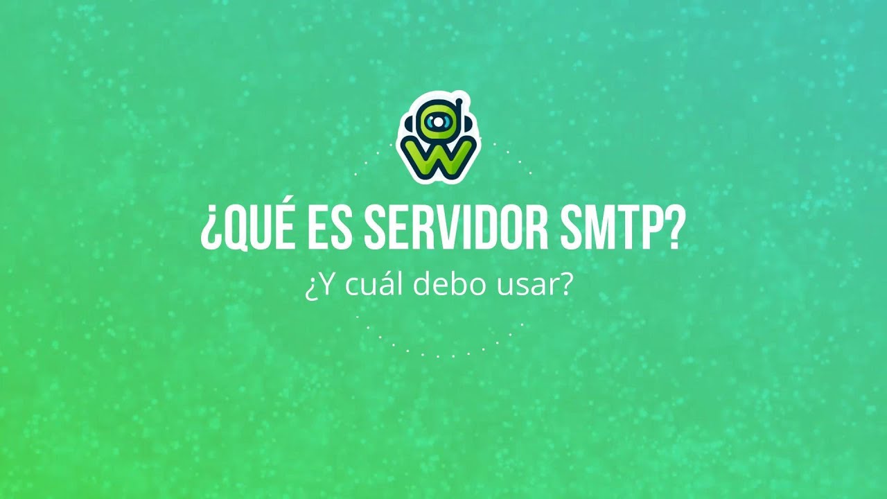 &iquest;Que es un servidor SMTP? &iquest;Y cu&aacute;l debo usar?