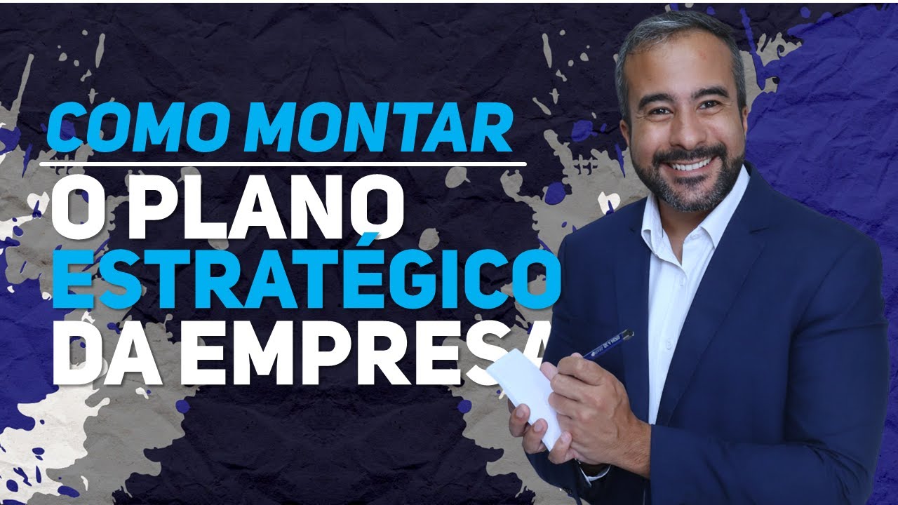 🔵 COMO CONSTRUIR UM PLANO ESTRATÉGICO - O QUE É E COMO FUNCIONA UM PLANEJAMENTO ESTRATÉGICO