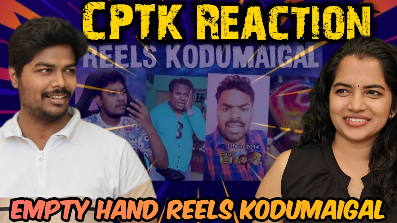 Empty Hand Reels Kodumaigal | CPTK Reaction| Ellathukum oru limit iruku 🙄 @Empty Hand #cptk
