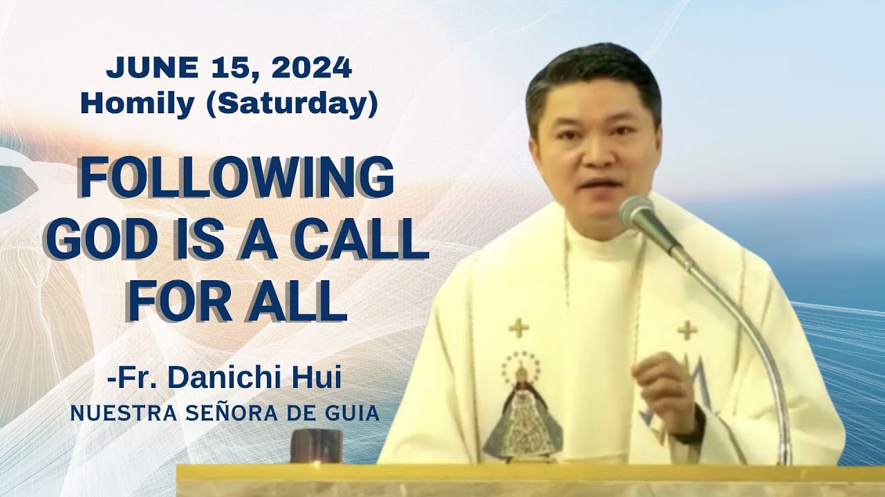 FOLLOWING GOD IS A CALL FOR ALL -  Homily by Fr. Danichi Hui