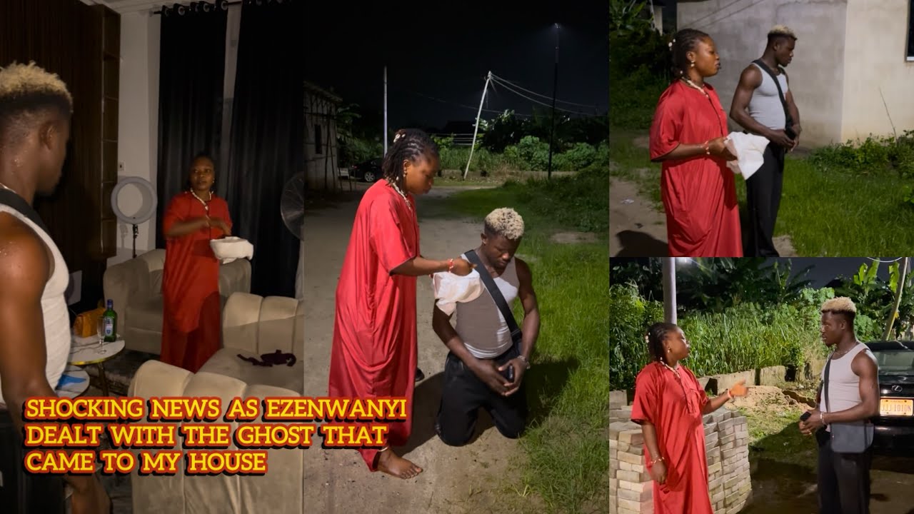 Shocking news as Ezenwanyi dealt with the ghost that came to my house