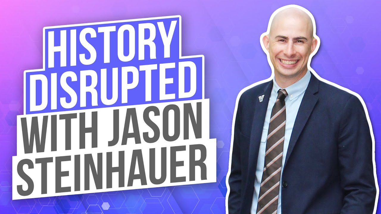 History Disrupted with Jason Steinhauer