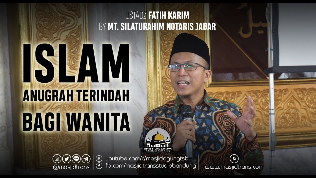 Islam, Anugerah Terindah Untuk Wanita - Ust. Fatih Karim