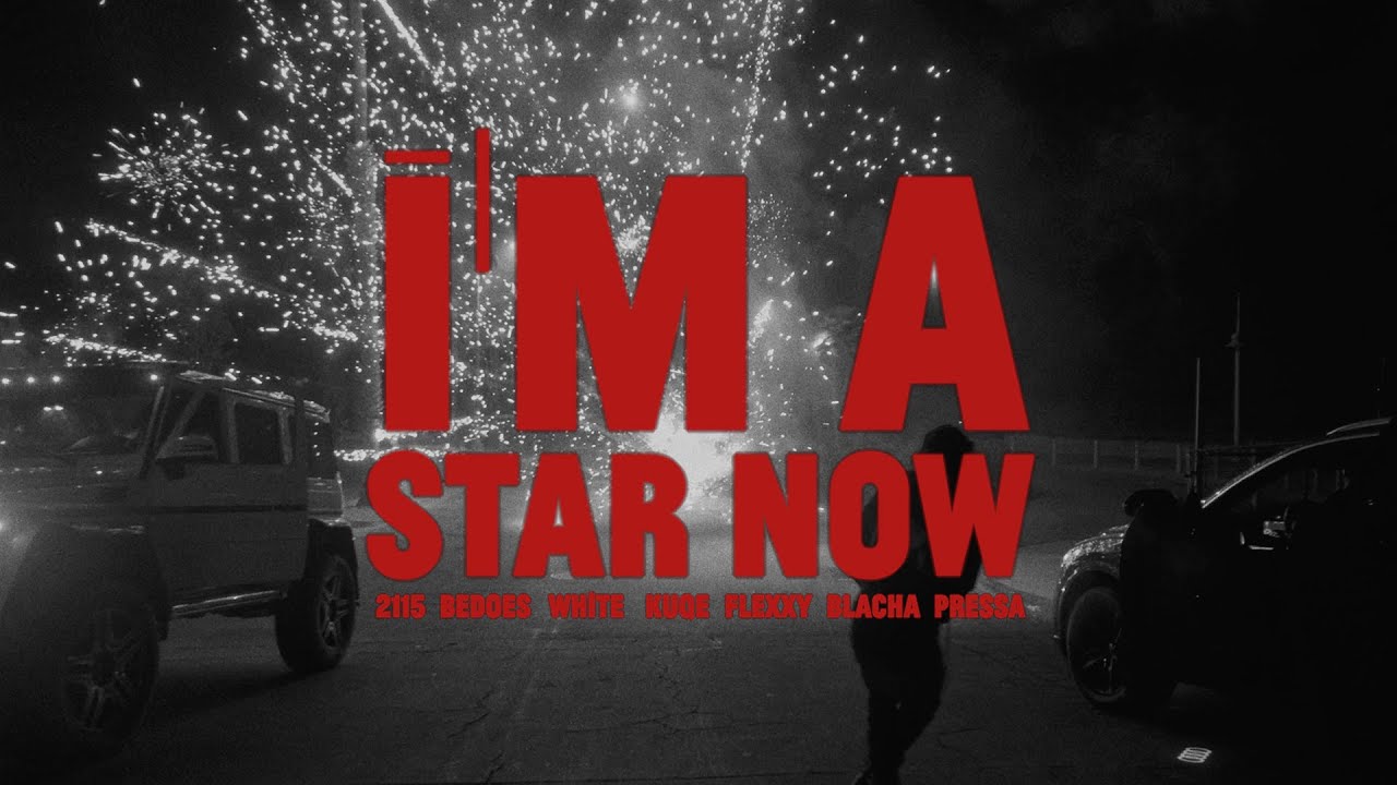 2115 - I&rsquo;M A STAR NOW ft. Pressa, Bedoes 2115, White 2115, Kuqe 2115, Flexxy 2115, Blacha 2115
