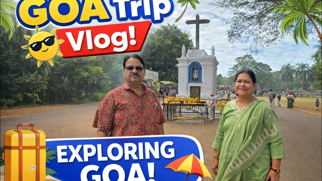 GOA | 09.01.2026 | South Goa , Old Goa & North Goa 