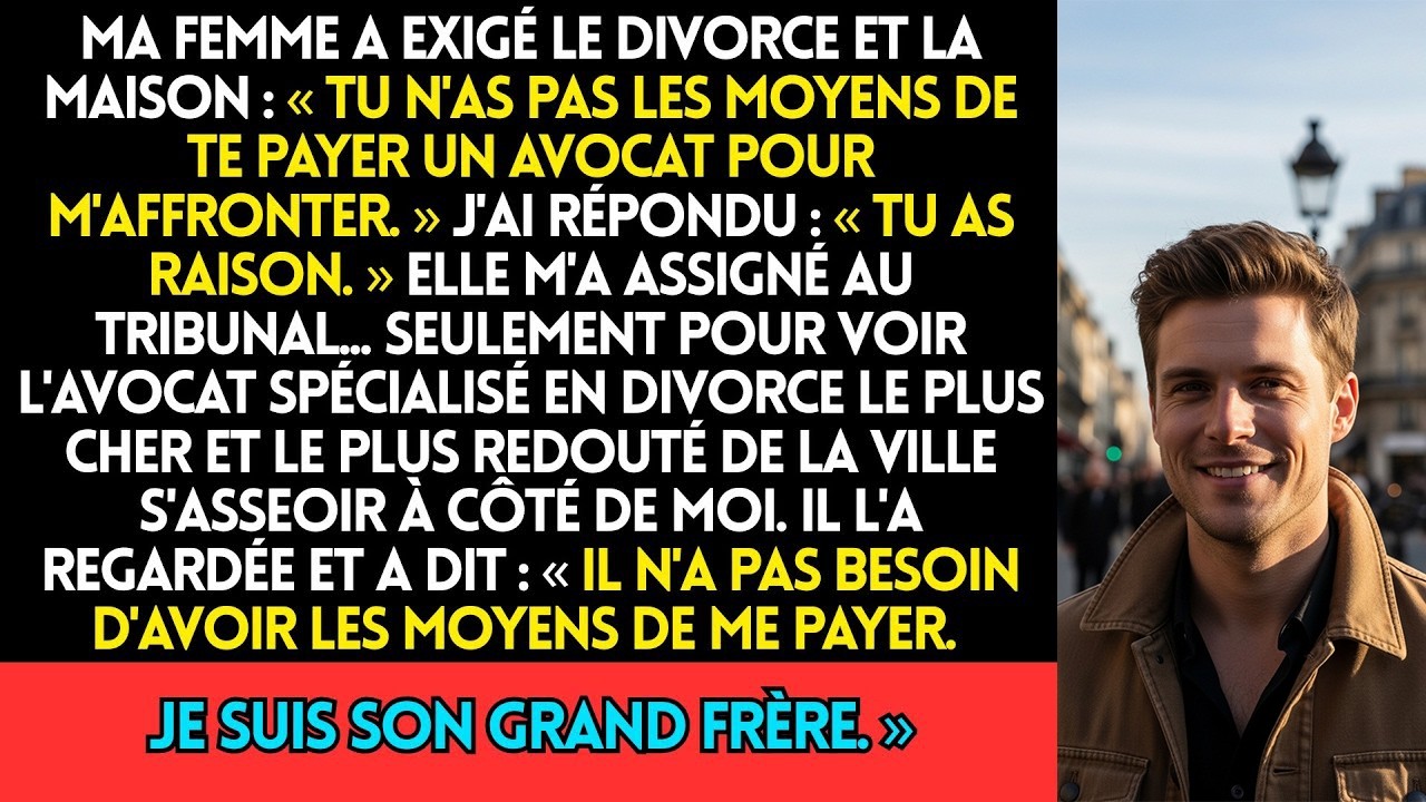 Ma Femme A Exigé Le Divorce Et La Maison  « Tu N'as Pas Les Moyens De Te Payer Un Avocat Pour M'a
