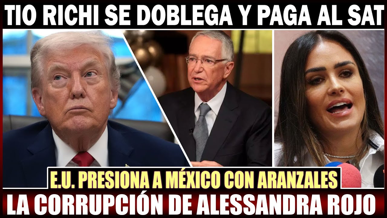 E.U. PRESIONA A MÉXICO CON ARANZALES /LA CORRUPCIÓN DE ALESSANDRA ROJO / TIO RICHI SE DOBLEGA Y PAGA