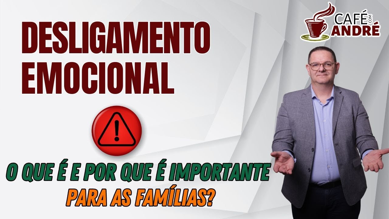 SÉRIE DESLIGAMENTO EMOCIONAL | O QUE É E PORQUE É IMPORTANTE PARA AS FAMÍLIAS? | CAFÉ COM ANDRÉ #742