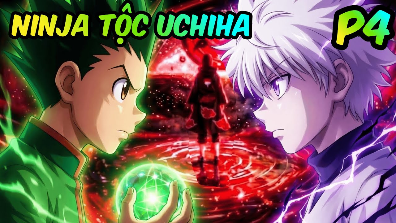 P4 | Xuyên Không Đa Vũ Trụ: Tiếp Tục Đến Hunter X Hunter | Hunter X Hunter Fanfiction