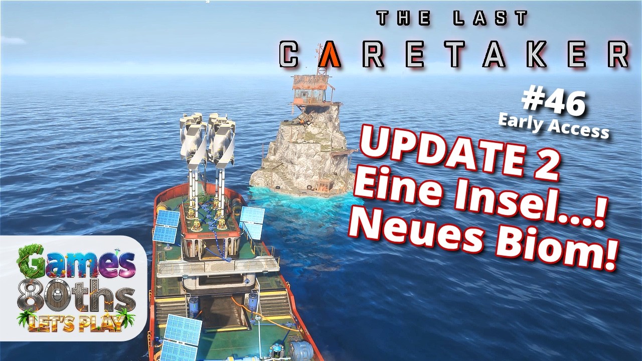 THE LAST CARETAKER #46 UPDATE 2 - Eine Insel! - Start im neuen Biom! - Games80ths