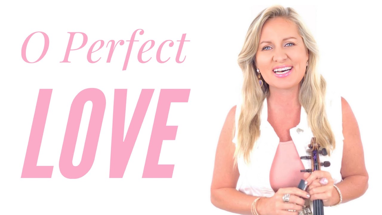 O Perfect Love - the Most BEAUTIFUL Hymn!