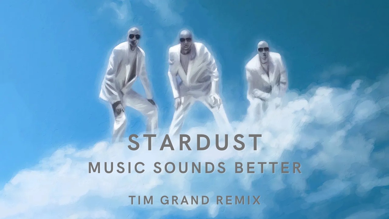 Stardust - Music Sounds Better (Tim Grand Remix)