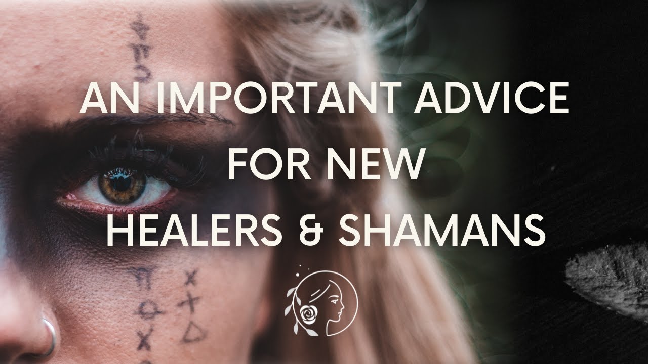 3 Tips For Anyone Who Wants To Become A Healer Or A Shaman | Shamanic Awakening.