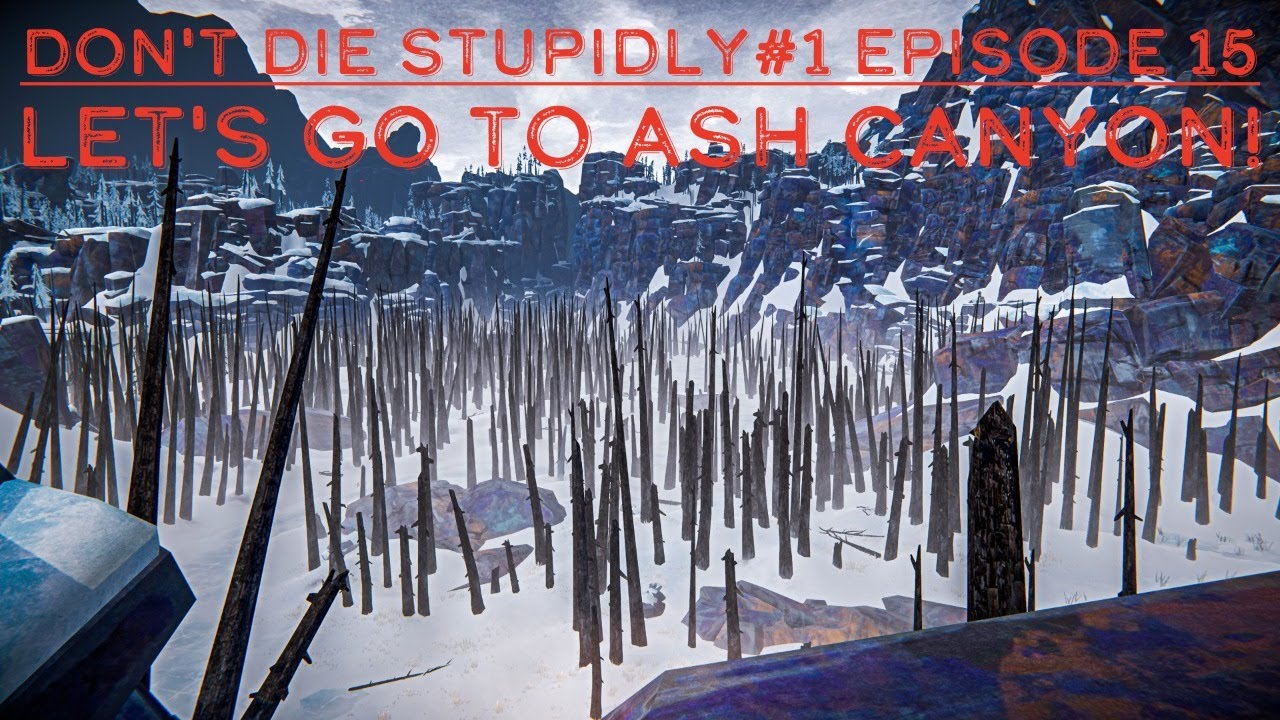 The Long Dark - Don't Die Stupidly#1 Episode 15: Let's Go To Ash Canyon