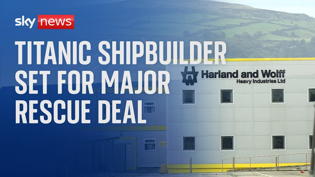 Titanic shipbuilder Harland & Wolff set for rescue deal